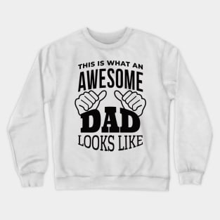 This Is What An Awesome DAD Looks Like, Design For Daddy Crewneck Sweatshirt